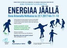 Energiaa jäällä –yleisöluistelutapahtuma Ilona Areenalla sunnuntaina 22.1.2017 kello 11:00–13:00 välisenä aikana – tule rohkeasti mukaan! 
