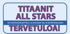 Titaanit All Stars 50-vuotis juhlaottelu Kotkan jäähallissa lauantaina 24.8.2024 kello 16:00 alkaen! 